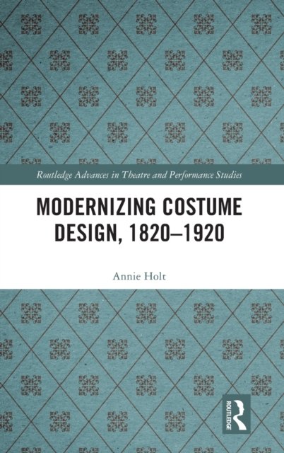 Modernizing Costume Design, 1820–1920