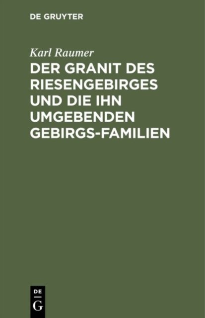 Der Granit Des Riesengebirges Und Die Ihn Umgebenden Gebirgs-Familien