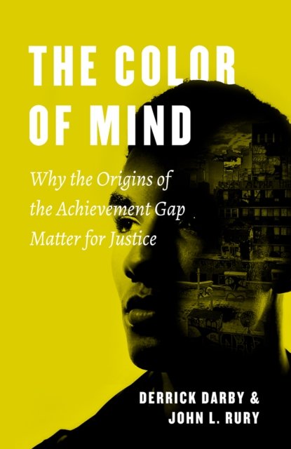 The Color of Mind – Why the Origins of the Achievement Gap Matter for Justice