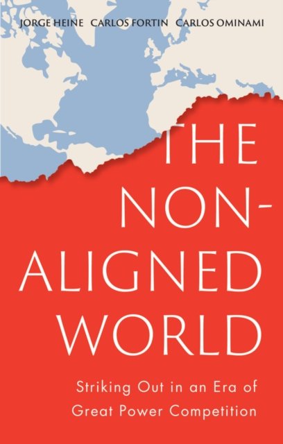 The Non–Aligned World: Striking Out in an Era of G reat Power Competition