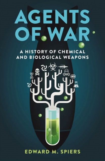 Agents of War – A History of Chemical and Biological Weapons, Second Expanded Edition