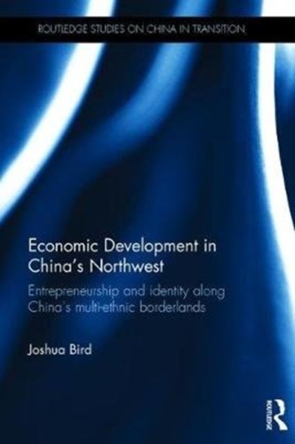 Economic Development in China''s Northwest