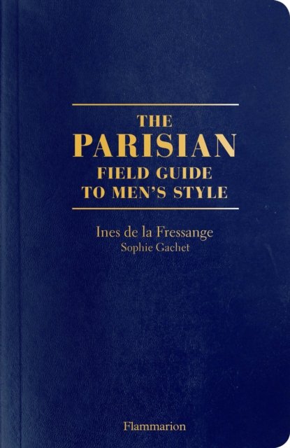 The Parisian Field Guide to Men''s Style
