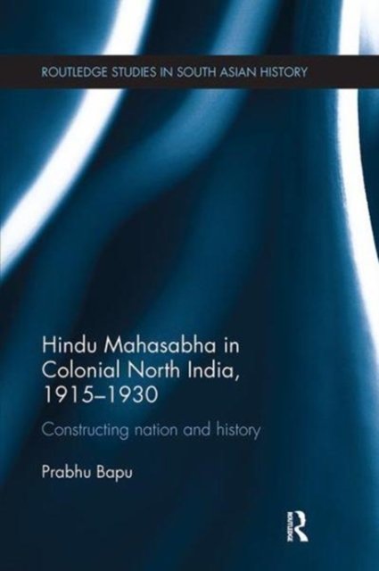 Hindu Mahasabha in Colonial North India 1915-1930