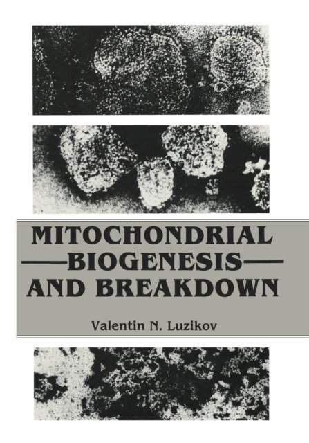 Mitochondrial Biogenesis and Breakdown