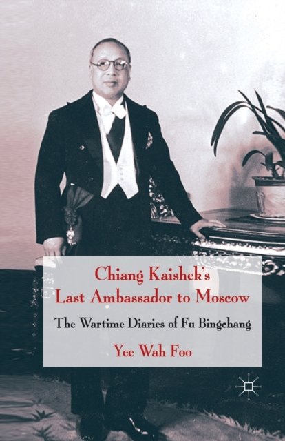 Chiang Kaishek''s Last Ambassador to Moscow