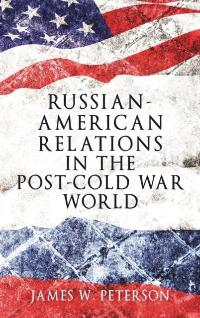 Russian-American Relations in the Post-Cold War World
