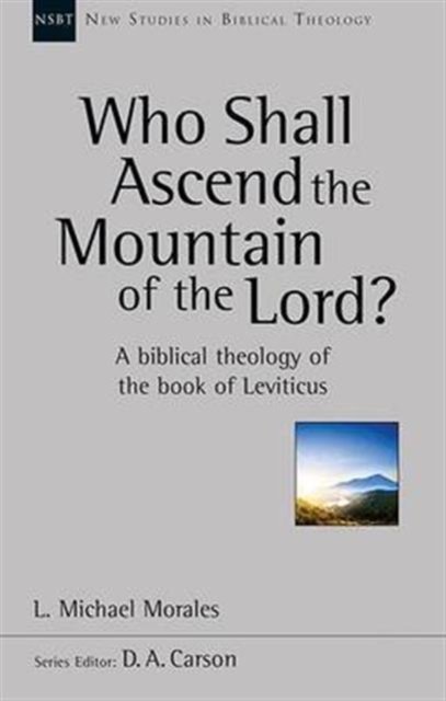Who Shall Ascend the Mountain of the Lord? – A Theology Of The Book Of Leviticus