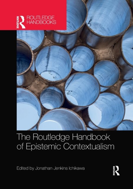 The Routledge Handbook of Epistemic Contextualism