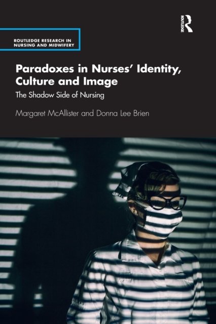Paradoxes in Nurses'' Identity, Culture and Image