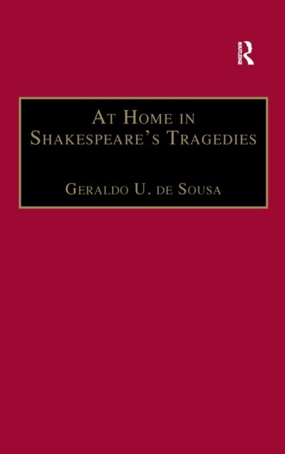 At Home in Shakespeare''s Tragedies
