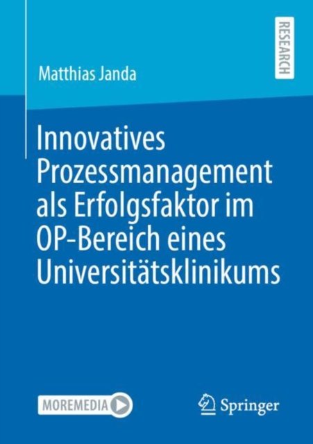 Innovatives Prozessmanagement als Erfolgsfaktor im OP-Bereich eines Universitatsklinikums