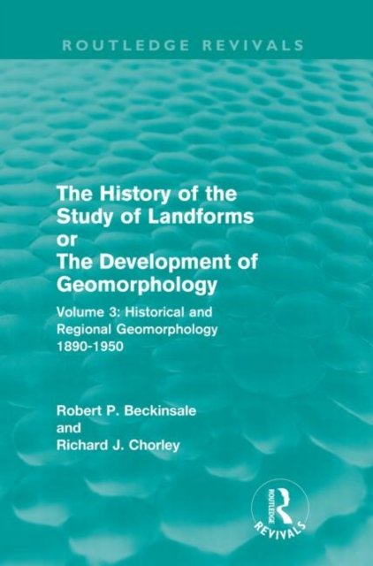 The History of the Study of Landforms - Volume 3