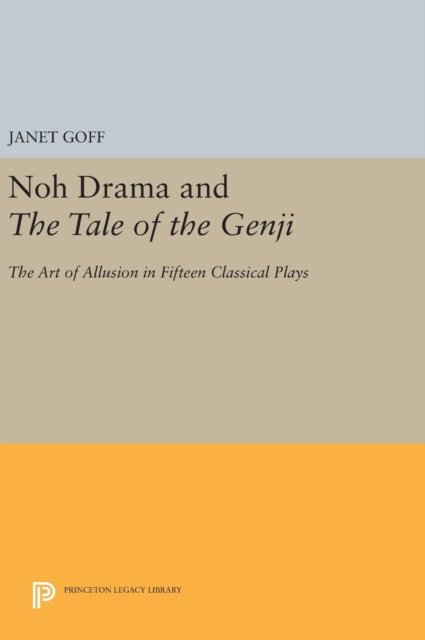 Noh Drama and The Tale of the Genji – The Art of Allusion in Fifteen Classical Plays