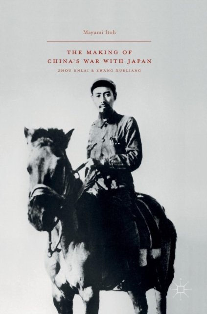 The Making of China''s War with Japan
