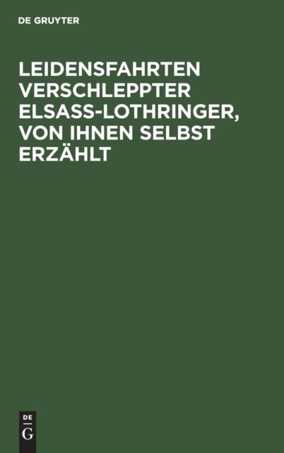 Leidensfahrten Verschleppter Elsass-Lothringer, Von Ihnen Selbst Erzahlt