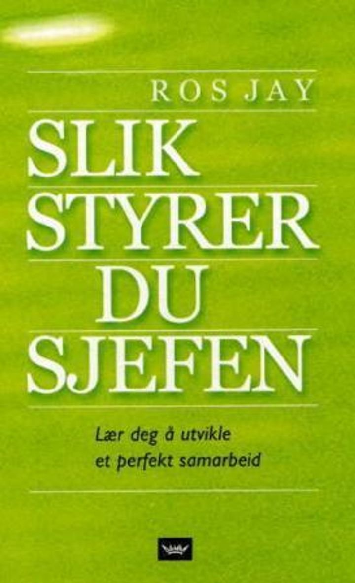 Slik styrer du sjefen - lær deg å utvikle et perfekt samarbeid