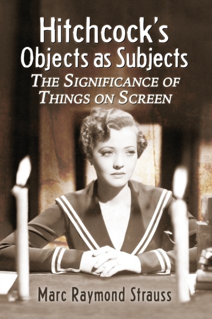Hitchcock''s Objects as Subjects