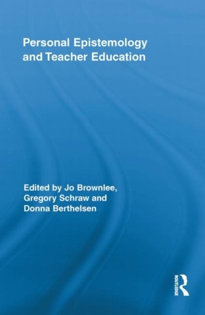 Personal Epistemology and Teacher Education