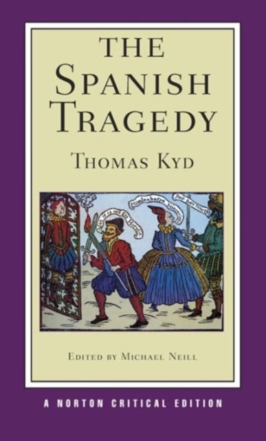 The Spanish Tragedy – A Norton Critical Edition