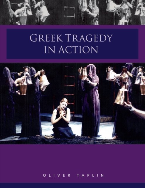 Greek Tragedy in Action