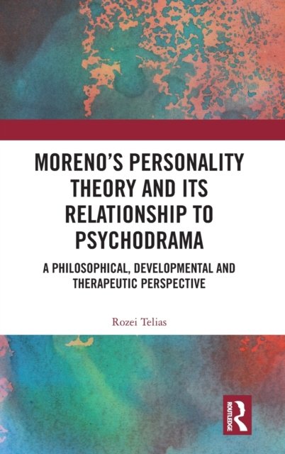 Moreno''s Personality Theory and its Relationship to Psychodrama