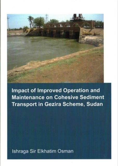 Impact of Improved Operation and Maintenance on Cohesive Sediment Transport in Gezira Scheme, Sudan