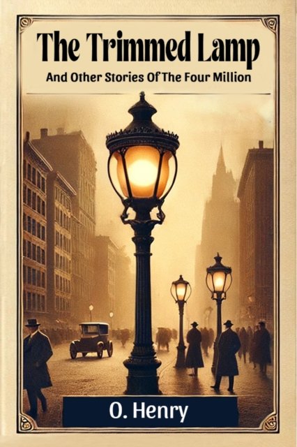 The Trimmed LampAnd Other Stories Of The Four Million (Edition2024)