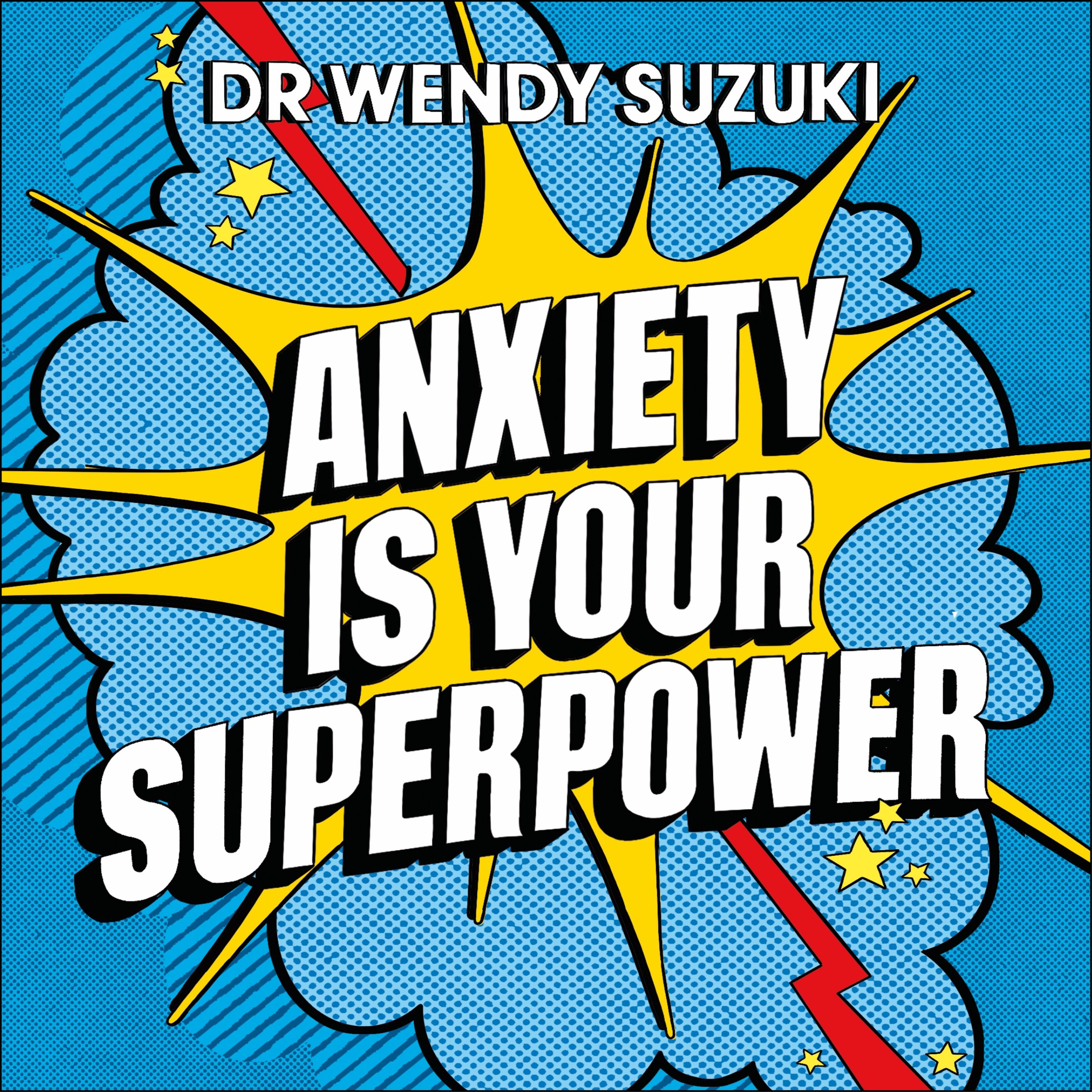 Anxiety is Your Superpower