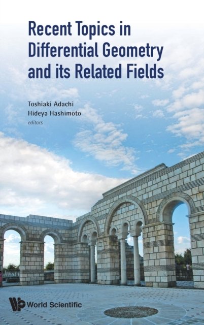 Recent Topics In Differential Geometry And Its Related Fields - Proceedings Of The 6th International Colloquium On Differential Geometry And Its Related Fields