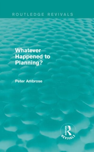 What Happened to Planning? (Routledge Revivals)