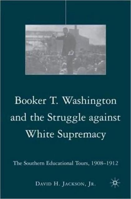 Booker T. Washington and the Struggle against White Supremacy