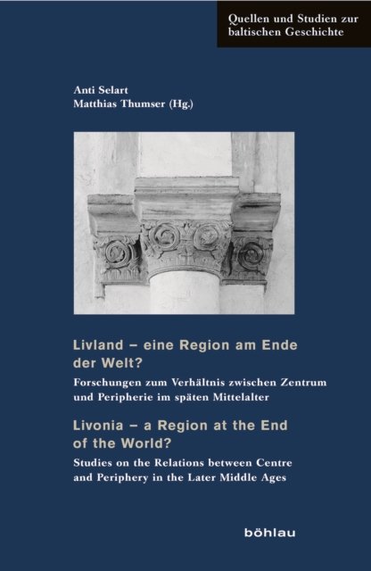 Livland – eine Region am Ende der Welt? / Livonia – a Region at the End of the World?