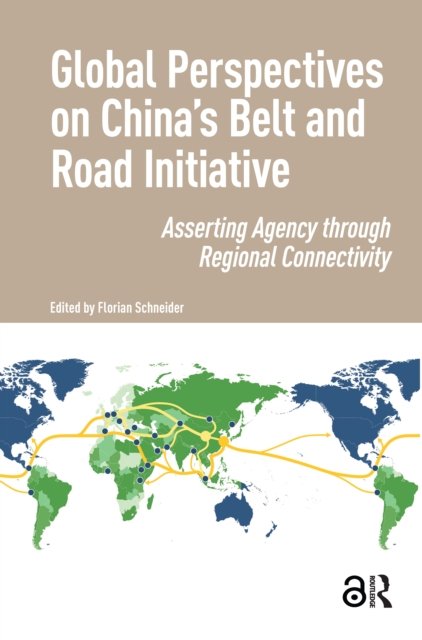 Global Perspectives on China''s Belt and Road Initiative