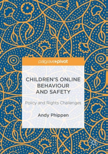 Children''s Online Behaviour and Safety