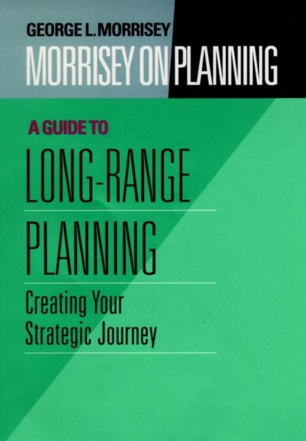 Morrisey on Planning, A Guide to Long-Range Planning