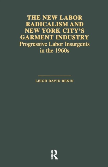 The New Labor Radicalism and New York City's Garment Industry