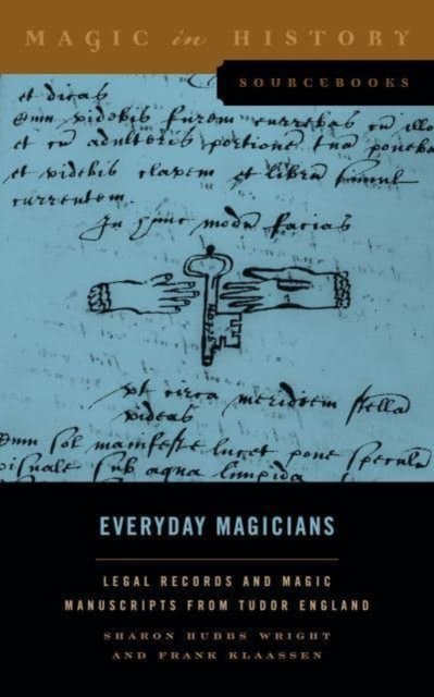Everyday Magicians – Legal Records and Magic Manuscripts from Tudor England