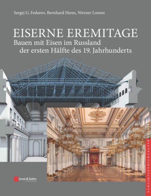 Eiserne Eremitage – Bauen mit Eisen im Russland der ersten Hälfte des 19. Jahrhunderts (Werk bestehend aus 2 Bänden)
