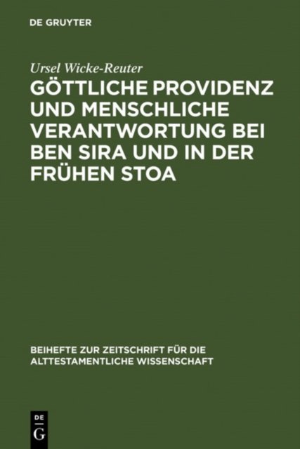 Gottliche Providenz und menschliche Verantwortung bei Ben Sira und in der Fruhen Stoa