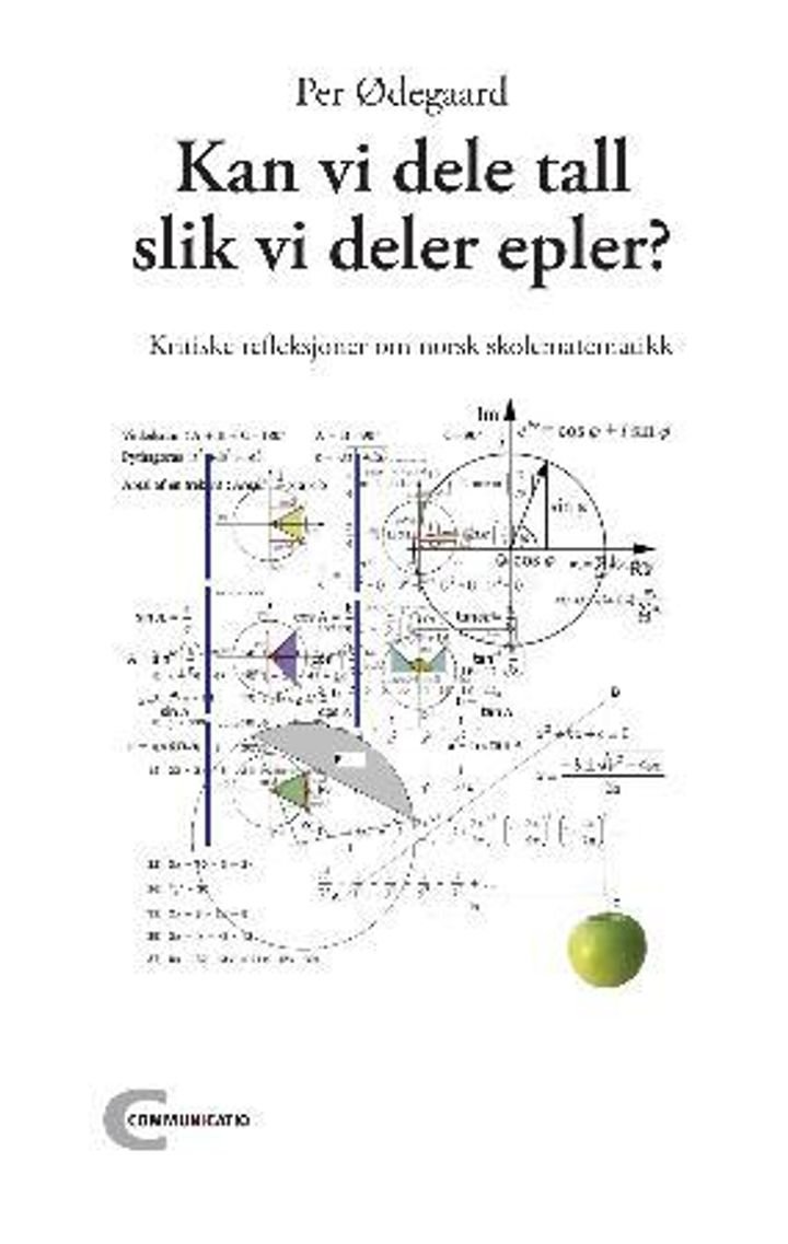 Kan vi dele tall slik vi deler epler? - kritiske refleksjoner om norsk skolematematikk