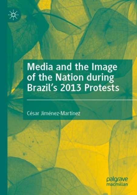 Media and the Image of the Nation during Brazil''s 2013 Protests