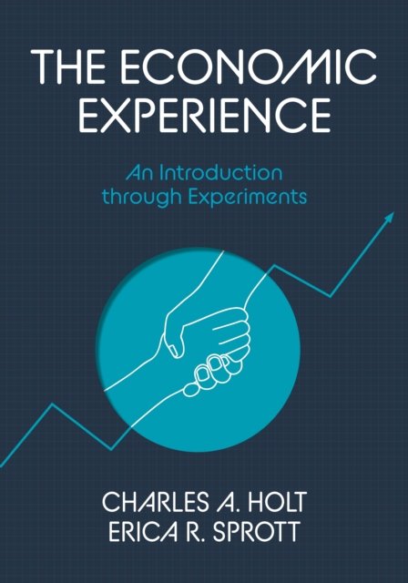 The Economic Experience – An Introduction through Experiments