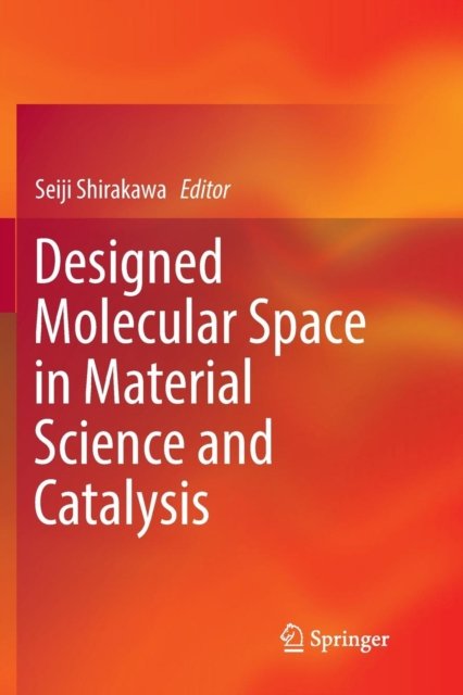 Designed Molecular Space in Material Science and Catalysis