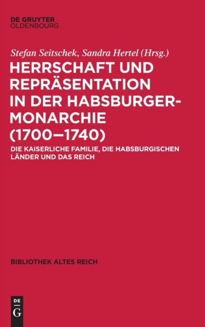 Herrschaft und Repräsentation in der Habsburgermonarchie (1700–1740)