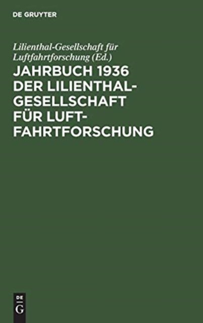 Jahrbuch 1936 Der Lilienthal-Gesellschaft Fur Luftfahrtforschung
