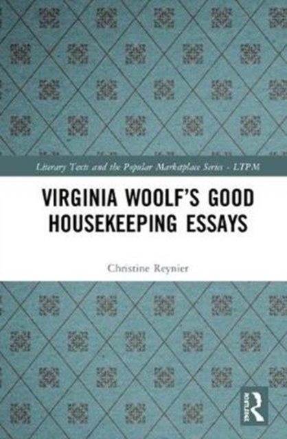 Virginia Woolf''s Good Housekeeping Essays