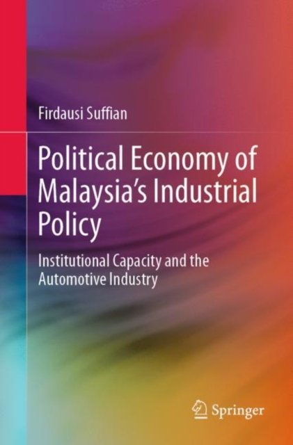 Political Economy of Malaysia''s Industrial Policy