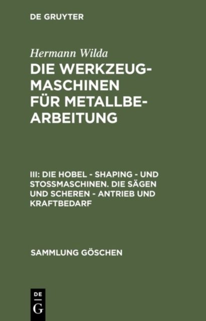 Die Hobel - Shaping - Und Stoßmaschinen. Die Sagen Und Scheren - Antrieb Und Kraftbedarf