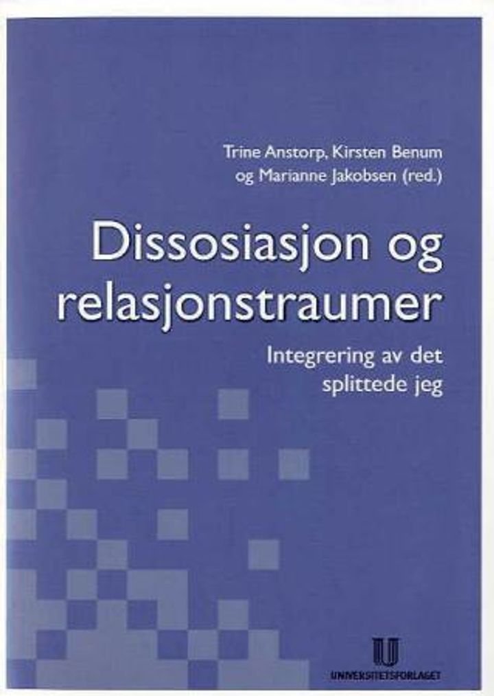 Dissosiasjon og relasjonstraumer - integrering av det splittede jeg